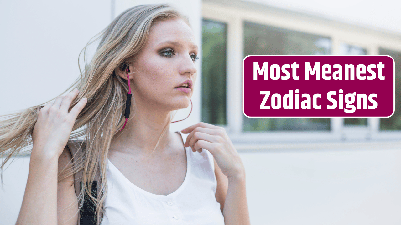 Top 4 Most Meanest Zodiac Signs